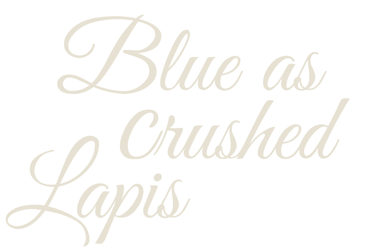 Blue as Crushed Lapis